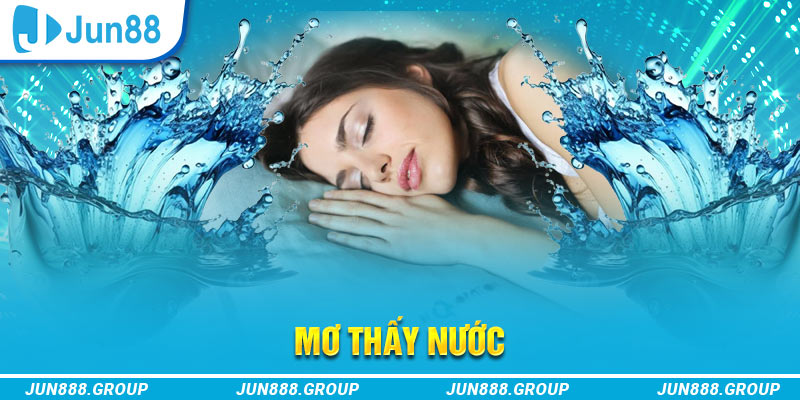 Mơ Thấy Nước - Ý Nghĩa Giấc Chiêm Bao Và Con Số Đổi Đời 1 Mơ thấy nước thường mang ý nghĩa tích cực và sự may mắn